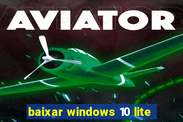 baixar windows 10 lite